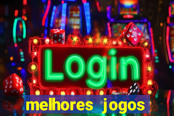 melhores jogos estrela bet